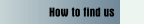 How to find us